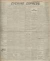 Aberdeen Evening Express Wednesday 27 February 1918 Page 1