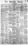 Inverness Courier Thursday 11 March 1852 Page 1