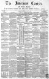 Inverness Courier Thursday 14 June 1855 Page 1