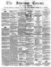 Inverness Courier Thursday 21 June 1860 Page 1