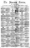 Inverness Courier Thursday 28 June 1860 Page 1