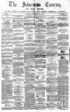 Inverness Courier Thursday 05 June 1862 Page 1