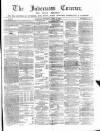 Inverness Courier Thursday 14 April 1864 Page 1