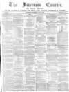 Inverness Courier Thursday 01 June 1865 Page 1