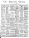 Inverness Courier Thursday 01 July 1869 Page 1