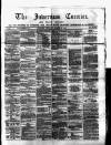 Inverness Courier Thursday 23 October 1873 Page 1