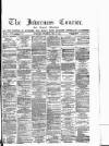 Inverness Courier Thursday 19 May 1881 Page 1