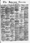 Inverness Courier Tuesday 07 September 1886 Page 1