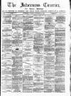 Inverness Courier Tuesday 30 October 1888 Page 1