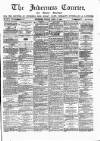 Inverness Courier Friday 19 April 1889 Page 1