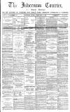 Inverness Courier Friday 19 February 1892 Page 1