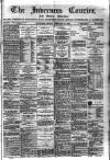 Inverness Courier Friday 21 February 1902 Page 1