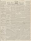 Fife Herald Thursday 04 December 1845 Page 1