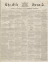 Fife Herald Thursday 11 April 1850 Page 1