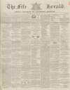 Fife Herald Thursday 25 April 1850 Page 1
