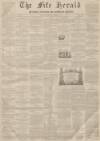 Fife Herald Thursday 25 March 1852 Page 1