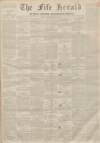 Fife Herald Thursday 22 July 1852 Page 1
