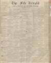 Fife Herald Thursday 28 July 1853 Page 1