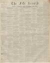 Fife Herald Thursday 08 December 1853 Page 1