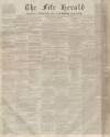 Fife Herald Thursday 05 January 1854 Page 1