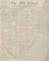 Fife Herald Thursday 18 January 1855 Page 1