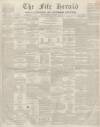 Fife Herald Thursday 22 November 1855 Page 1