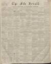 Fife Herald Thursday 31 January 1856 Page 1
