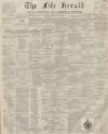Fife Herald Thursday 03 July 1856 Page 1
