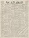 Fife Herald Thursday 22 April 1858 Page 1