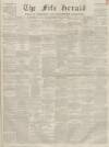 Fife Herald Thursday 20 January 1859 Page 1