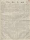 Fife Herald Thursday 08 December 1859 Page 1