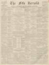 Fife Herald Thursday 07 July 1864 Page 1