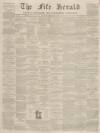 Fife Herald Thursday 13 April 1865 Page 1