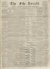 Fife Herald Thursday 07 December 1865 Page 1