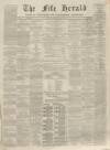 Fife Herald Thursday 14 December 1865 Page 1
