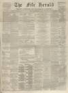 Fife Herald Thursday 28 December 1865 Page 1