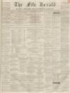 Fife Herald Thursday 30 April 1868 Page 1