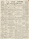 Fife Herald Thursday 22 April 1869 Page 1