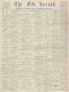 Fife Herald Thursday 02 December 1869 Page 1