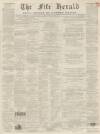 Fife Herald Thursday 28 April 1870 Page 1