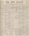 Fife Herald Wednesday 04 June 1873 Page 1