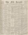 Fife Herald Thursday 10 July 1873 Page 1