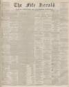 Fife Herald Thursday 20 November 1873 Page 1