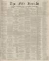 Fife Herald Thursday 15 January 1874 Page 1