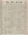 Fife Herald Thursday 22 January 1874 Page 1