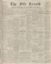 Fife Herald Thursday 29 January 1874 Page 1