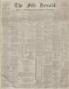 Fife Herald Thursday 03 January 1878 Page 1