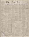 Fife Herald Thursday 10 January 1878 Page 1
