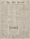 Fife Herald Thursday 31 January 1878 Page 1