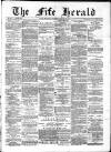 Fife Herald Wednesday 30 January 1889 Page 1
